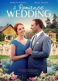 Свадьба в Ромэнсе (2021) A Romance Wedding