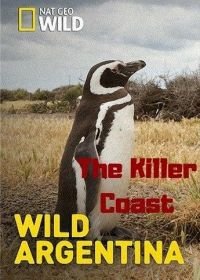 Дикая природа Аргентины. Убийственное побережье (2017) Wild Argentina. The Killer Coast