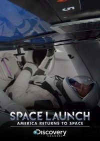 Астронавты SpaceX: первый полёт (2020) Space Launch: America Returns To Space