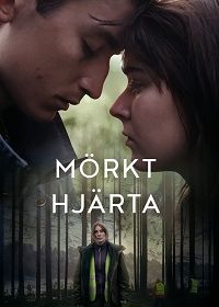 Тёмное сердце (2022) Mörkt Hjärta / The Dark Heart