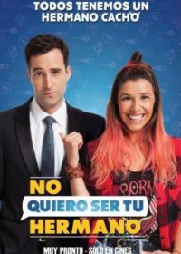 Я не хочу быть твоим братом (2019) No Quiero Ser Tu Hermano