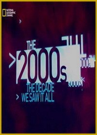 2000-е: Время, когда мы увидели всё (2015) The 2000s: The Decade We Saw It All