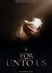 Ибо для нас (2021) For Unto Us