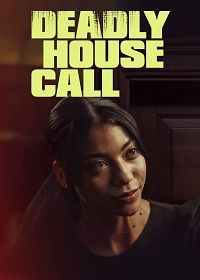 Смертельный вызов на дом (2022) Deadly House Call