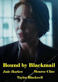 Связанные шантажом (2022) Bound by Blackmail