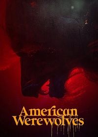 Американские оборотни (2022) American Werewolves