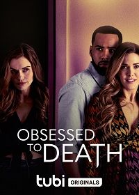 Одержимая до смерти (2022) Obsessed to Death