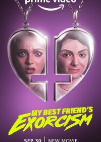 Экзорцизм моей лучшей подруги (2022) My Best Friend's Exorcism