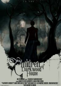 Дети из обреченного дома (2022) Children of Darkwood House