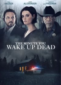 Минута, когда ты проснешься мертвым (2022) The Minute You Wake up Dead