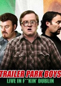 Парни из Трейлерпарка: В чёртовом Дублине (2014) Trailer Park Boys: Live in F**kin' Dublin