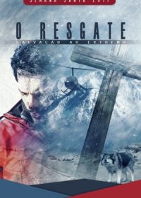 Освобождение: Спасённый на краю (2017) O Resgate: Salvação ao Extremo